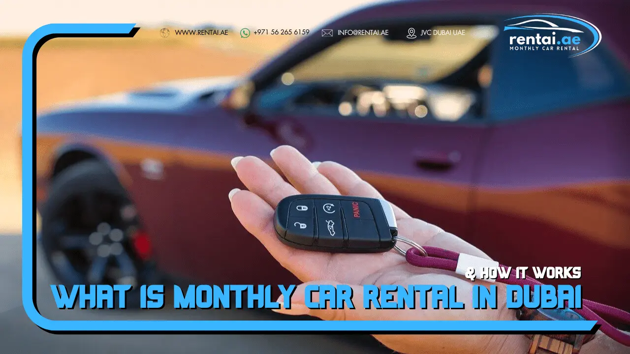 What is Monthly Car Rental and How Does it Work in Dubai?